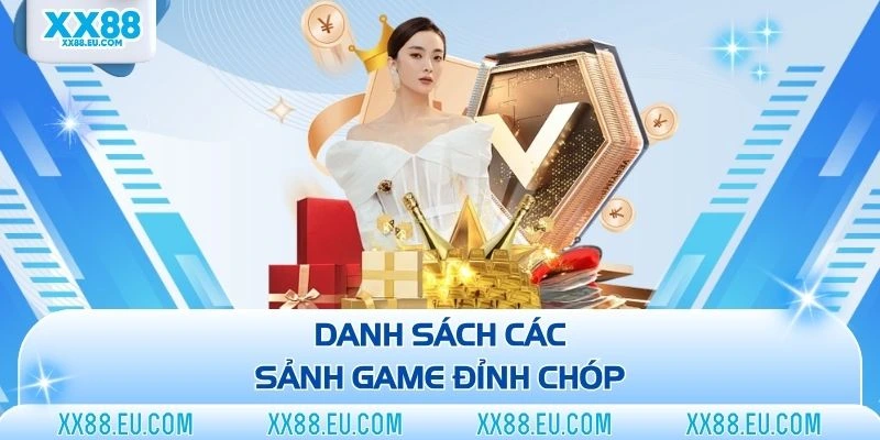 Danh sách các sảnh game đỉnh chóp 